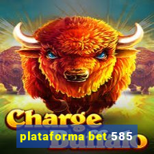 plataforma bet 585